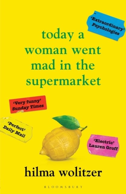 Today a Woman Went Mad in the Supermarket: Stories - Hilma Wolitzer - Books - Bloomsbury Publishing PLC - 9781526656490 - August 18, 2022