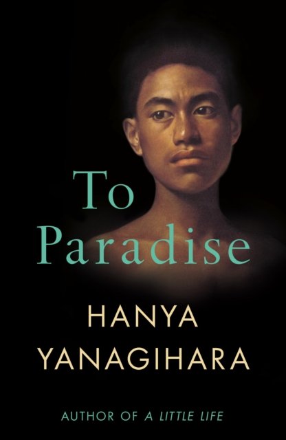 Cover for Hanya Yanagihara · To Paradise: From the Author of A Little Life (Pocketbok) (2023)