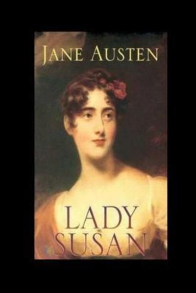 Lady Susan - Jane Austen - Kirjat - Createspace Independent Publishing Platf - 9781530897490 - tiistai 5. huhtikuuta 2016