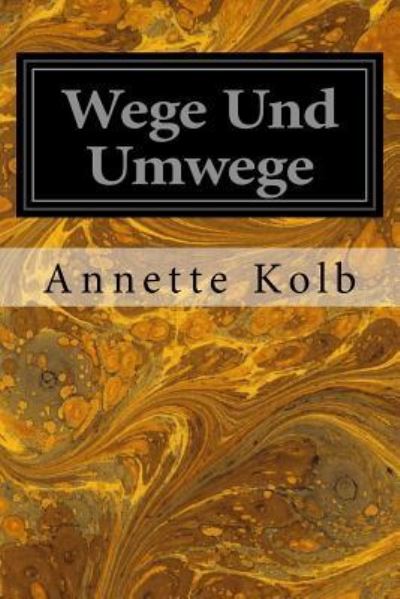 Cover for Annette Kolb · Wege Und Umwege (Paperback Book) (2016)