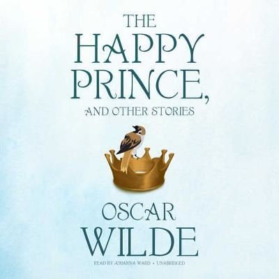 Cover for Oscar Wilde · The Happy Prince, and Other Stories (CD) (2017)