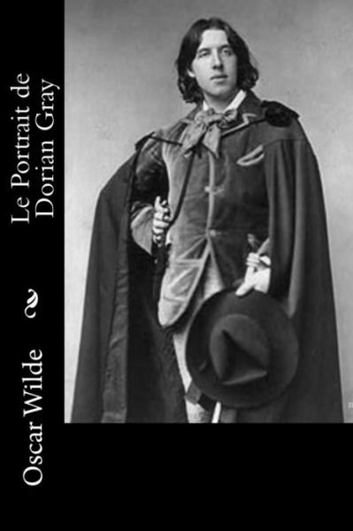 Le Portrait de Dorian Gray - Oscar Wilde - Books - Createspace Independent Publishing Platf - 9781539063490 - September 25, 2016
