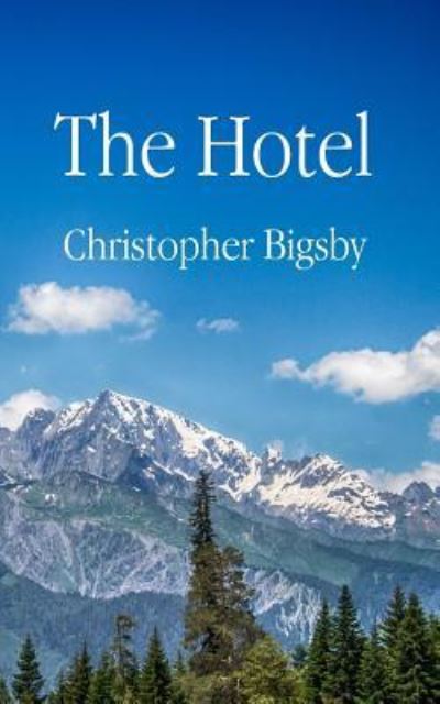 Cover for Christopher Bigsby · The Hotel (Paperback Book) (2016)