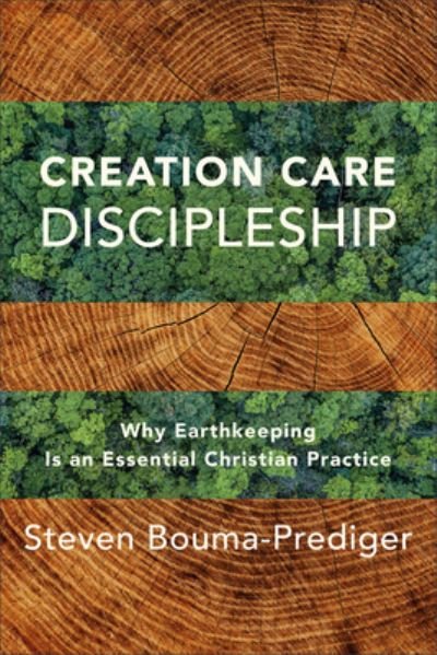 Cover for Steven Bouma-Prediger · Creation Care Discipleship (Book) (2023)