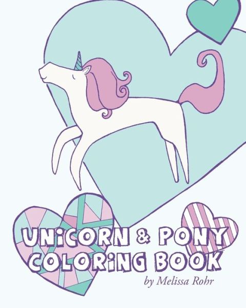 Cover for Melissa Rohr · Unicorn &amp; Pony Coloring Book (Paperback Book) (2017)