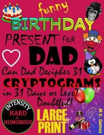 Cover for M V Games · Funny Birthday Present for Dad (Paperback Book) (2016)