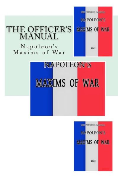 The Officer's Manual - Napoleon Bonaparte - Bøker - Createspace Independent Publishing Platf - 9781543150490 - 15. februar 2017