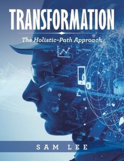 Transformation - Sam Lee - Libros - Partridge Publishing Singapore - 9781543754490 - 27 de noviembre de 2019