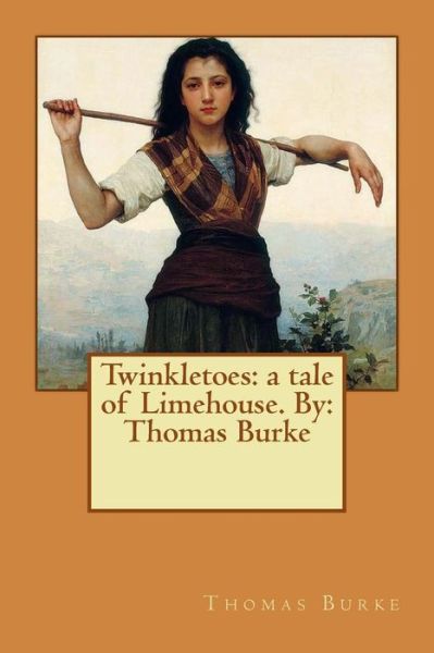 Cover for Thomas Burke · Twinkletoes : a tale of Limehouse. By Thomas Burke (Pocketbok) (2017)