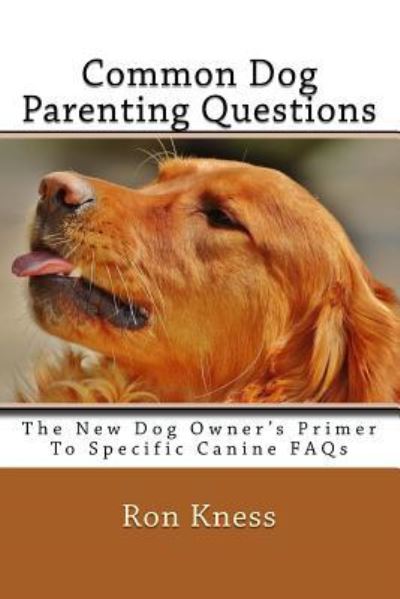 Cover for Ron Kness · Common Dog Parenting Questions (Paperback Book) (2017)