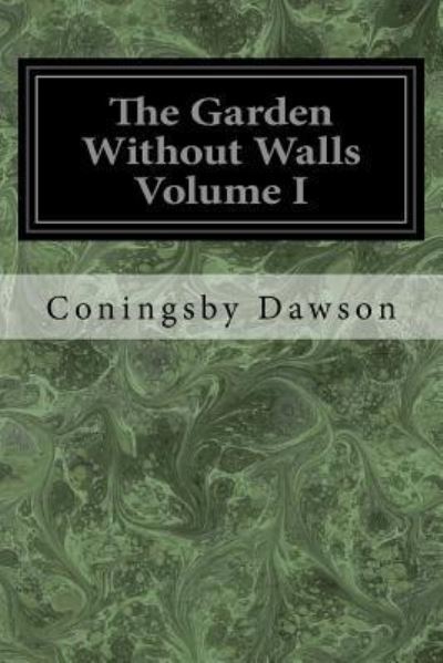 Cover for Coningsby Dawson · The Garden Without Walls Volume I (Pocketbok) (2017)