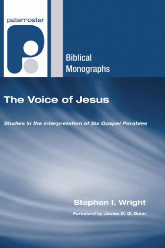 Cover for Stephen I. Wright · The Voice of Jesus: Studies in the Interpretation of Six Gospel Parables (Paternoster Biblical and Theological Monographs) (Paperback Book) [Reprint edition] (2007)