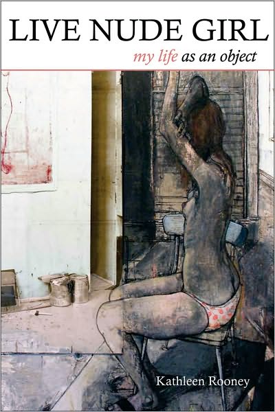 Cover for Kathleen Rooney · Live Nude Girl: My Life as an Object (Pocketbok) (2010)