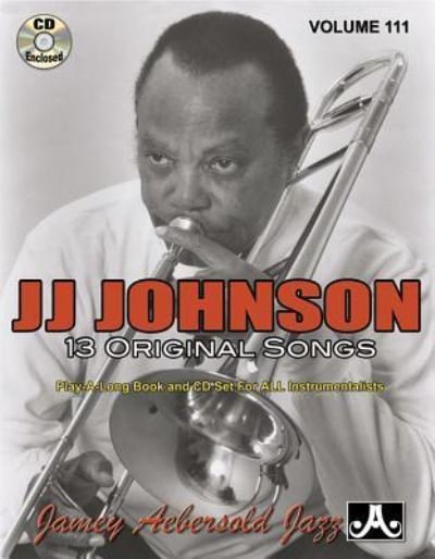 Volume 111: J.J. Johnson (with Free Audio CD): 111 - Jamey Aebersold - Bøger - Jamey Aebersold Jazz - 9781562241490 - 1. marts 2015