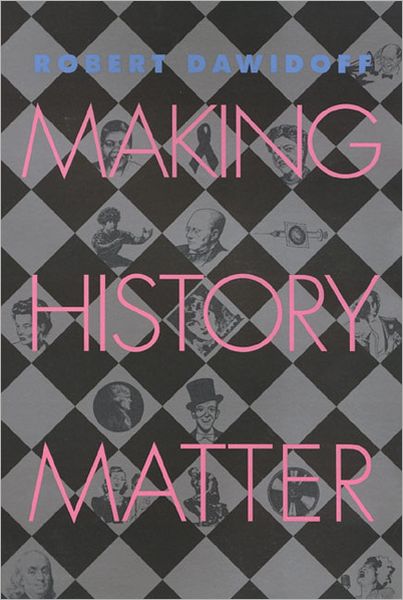 Cover for Robert Dawidoff · Making History Matter (Paperback Book) (2000)