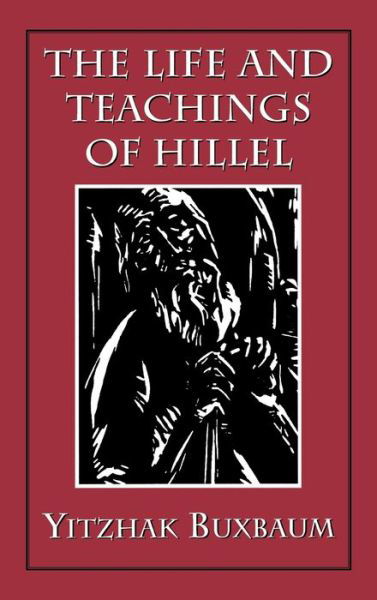 Cover for Yitzhak Buxbaum · The Life and Teachings of Hillel (Hardcover bog) (2000)