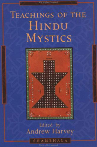 Teachings of the Hindu Mystics - Andrew Harvey - Books - Shambhala Publications Inc - 9781570624490 - December 26, 2001