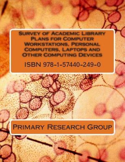 Cover for Primary Research Group · Survey of Academic Library Plans for Computer Workstations, Personal Computers, Laptops and Other Computing Devices (Paperback Book) (2013)