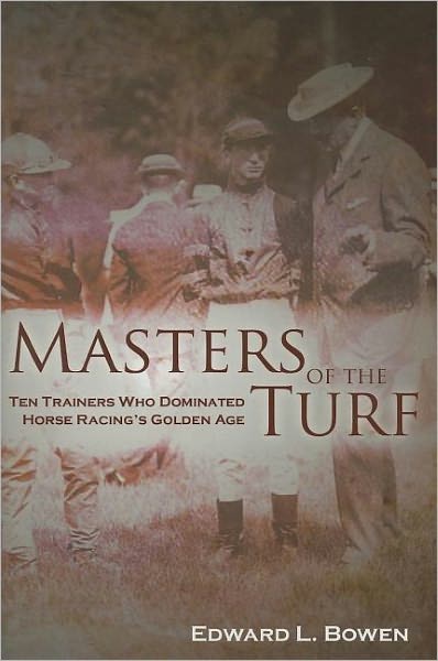 Cover for Edward L. Bowen · Masters of the Turf (Hardcover Book) (2007)