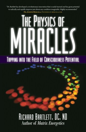 Cover for Richard Bartlett · The Physics of Miracles: Tapping in to the Field of Consciousness Potential (Paperback Book) [Reprint edition] (2011)