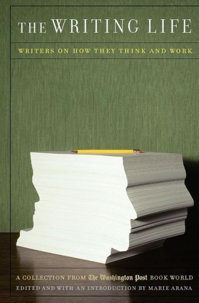 Cover for Marie Arana · The Writing Life: Writers On How They Think And Work (Taschenbuch) (2003)