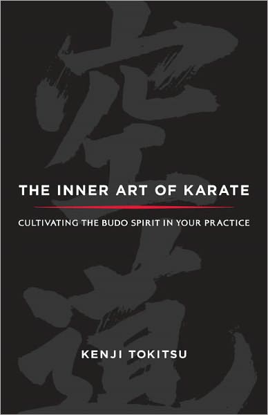 Cover for Kenji Tokitsu · The Inner Art of Karate: Cultivating the Budo Spirit in Your Practice (Paperback Book) (2012)