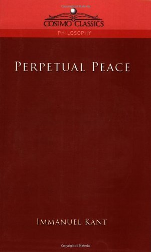 Perpetual Peace - Immanuel Kant - Kirjat - Cosimo Classics - 9781596055490 - tiistai 1. marraskuuta 2005
