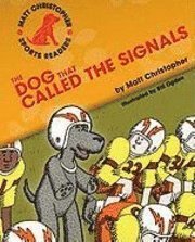 Cover for Matt Christopher · The Dog That Called the Signals (Matt Christopher Sports Readers) (Hardcover Book) (2010)