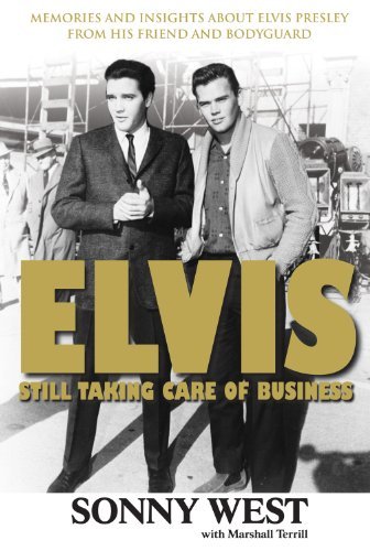 Elvis: Still Taking Care of Business: Memories and Insights About Elvis Presley From His Friend and Bodyguard - Sonny West - Bøker - Triumph Books - 9781600781490 - 1. oktober 2008