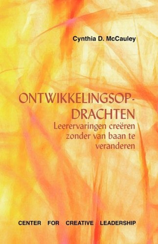 Cover for Cynthia D. Mccauley · Developmental Assignments: Creating Learning Experiences Without Changing Jobs (Dutch) (Dutch Edition) (Pocketbok) [Dutch edition] (2008)