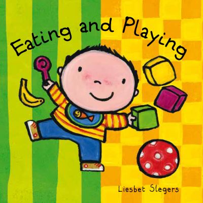 Eating and Playing - Liesbet Slegers - Kirjat - Clavis Publishing - 9781605377490 - torstai 25. elokuuta 2022