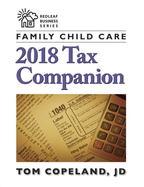 Family Child Care 2018 Tax Companion - Tom Copeland - Kirjat - Redleaf Press - 9781605546490 - tiistai 5. helmikuuta 2019