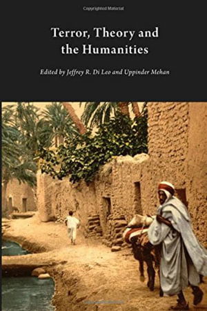 Terror, Theory and the Humanities - Jeffrey R. Di Leo - Książki - Michigan Publishing - 9781607852490 - 25 września 2012