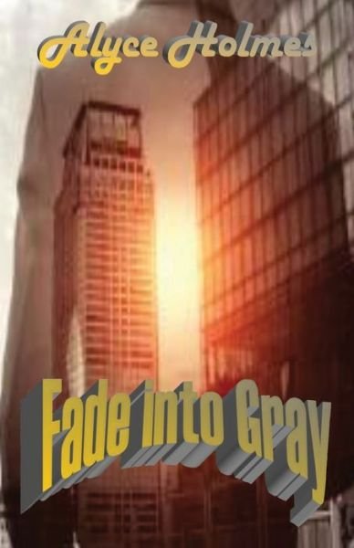 Cover for Alyce Holmes · Fade into Gray (Book) (2023)