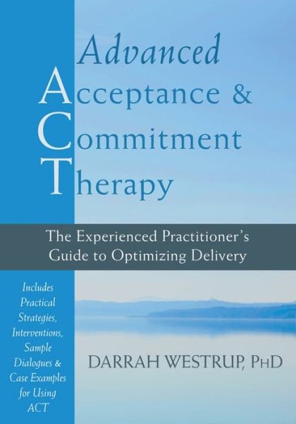 Cover for Westrup, Darrah, PhD · Advanced Acceptance and Commitment Therapy: The Experienced Practitioner's Guide to Optimizing Delivery (Hardcover Book) (2014)