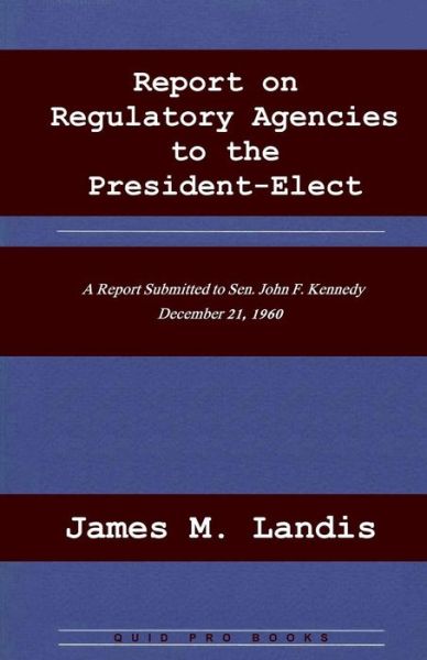 Cover for James M. Landis · Report on Regulatory Agencies to the President-elect (Paperback Book) (2014)