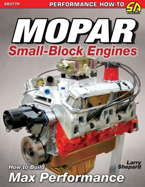 Mopar Small-Block Engines - Larry Shepard - Books - Cartech - 9781613255490 - September 26, 2016