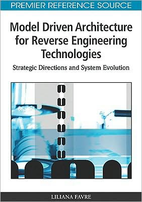 Cover for Liliana Favre · Model Driven Architecture For Reverse Engineering Technologies: Strategic Directions and System Evolution - Advances in Computer and Electrical Engineering (Gebundenes Buch) (2010)