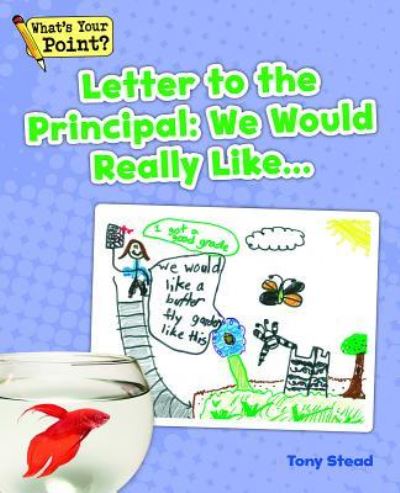 Cover for Tony Stead · Letter to the Principal: We Would Really Like... (Paperback Book) (2014)