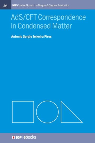 Cover for Antonio S.T. Pires · AdS / CFT Correspondence in Condensed Matter - IOP Concise Physics (Hardcover Book) (2014)