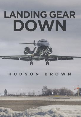 Cover for Hudson Brown · Landing Gear Down (Hardcover Book) (2020)