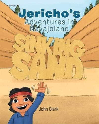 Cover for John Clark · Jericho's Adventures in Navajoland: Sinking Sand (Paperback Book) (2020)