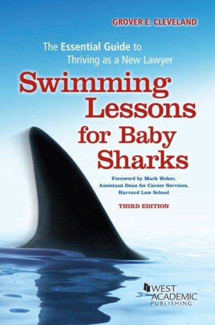 Swimming Lessons for Baby Sharks: The Essential Guide to Thriving as a New Lawyer - Career Guides - Grover E. Cleveland - Bücher - West Academic Publishing - 9781647085490 - 30. Oktober 2022