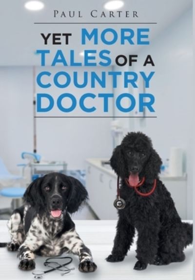 Cover for Paul Carter · Yet More Tales of a Country Doctor (Hardcover Book) (2020)