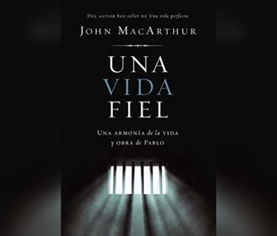 Una Vida Fiel (One Faithful Life) - John MacArthur - Music - HarperCollins Espanol on Dreamscape Audi - 9781662004490 - May 15, 2020