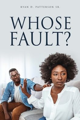 Whose Fault? - Patterson, Ryan D., Sr. - Books - Salem Author Services - 9781662822490 - August 7, 2021