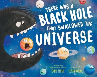 Cover for Chris Ferrie · There Was a Black Hole That Swallowed the Universe (Hardcover Book) (2019)