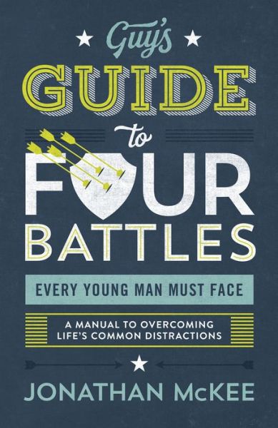 Cover for Jonathan McKee · The Guy's Guide to Four Battles Every Young Man Must Face : a manual to overcoming life?s common distractions (Paperback Book) (2019)