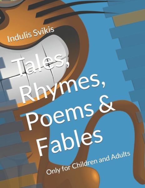 Cover for Indulis Laimonis Svikis · Tales, Rhymes, Poems &amp; Fables (Paperback Book) (2019)