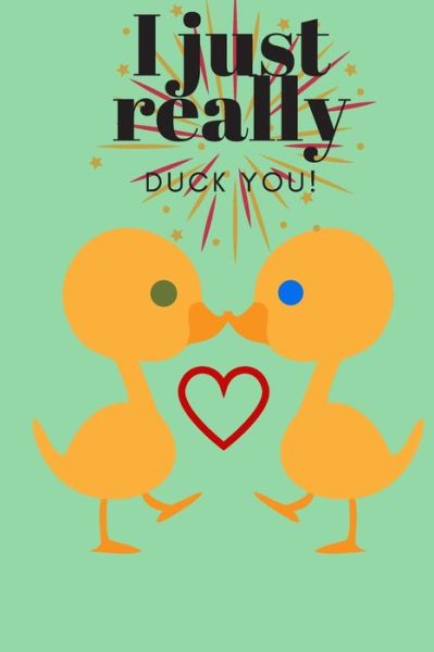 Cover for D Designs · I Just Really Duck You! (Taschenbuch) (2019)